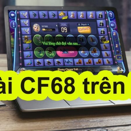 Cách tải và cài đặt CF68 trên PC