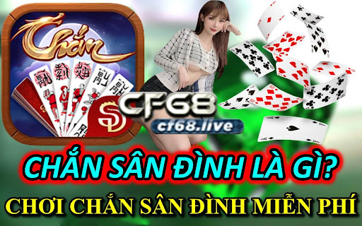 Chắn sân đình là gì? Cách chơi chắn sân đình miễn phí tại cf68