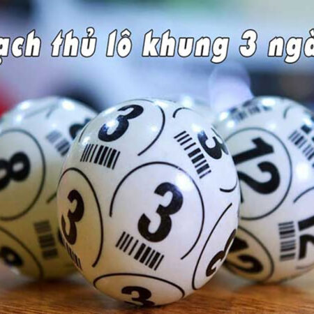 Lô Bạch Thủ Khung 3 Ngày hiệu quả cao nhất cho tân thủ