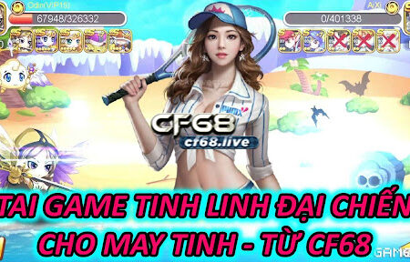 Tai Game Tinh Linh Đại Chiến Cho May Tinh – Từ Cf68