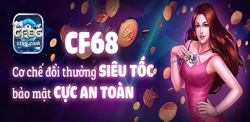 Cf68 clup có những điểm gì mà lại hấp dẫn người chơi như vậy