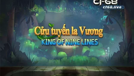 Game cửu tuyến la vương Bí thuật từ chuyên gia khi chơi cf68