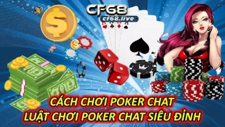 Poker Chat – Luật Chơi Poker Chat Siêu Đỉnh 1