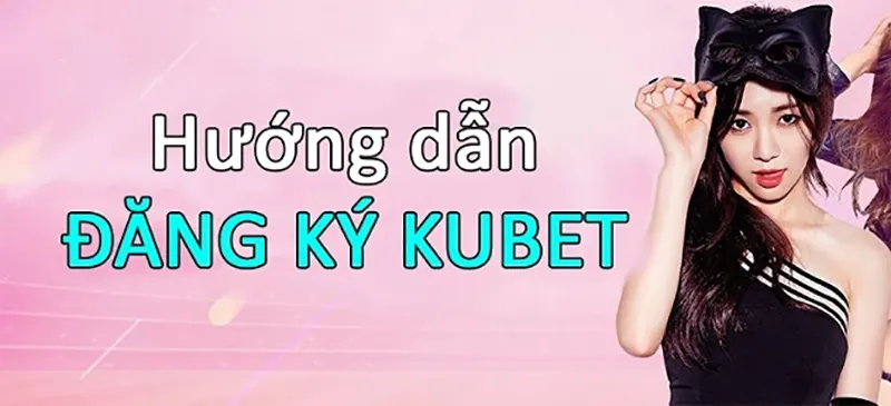 Cách đăng ký kubet - Sử dụng ứng dụng để tiến hành đăng ký