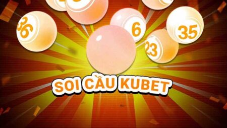 Soi cầu mb Kubet như thế nào cho hiệu quả, kết quả chính xác