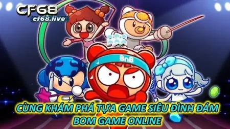 Chơi bom game online hấp dẫn tại nhà cái cf68