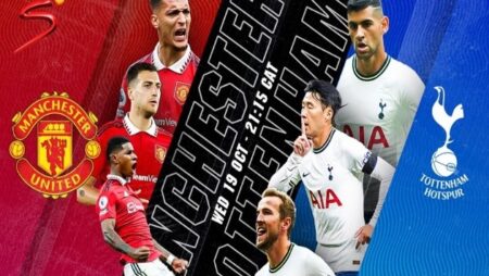 Kèo Tottenham vs Man Utd nhận định soi kèo 22/10/2022