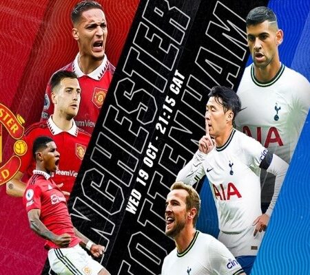 Kèo Tottenham vs Man Utd nhận định soi kèo 22/10/2022