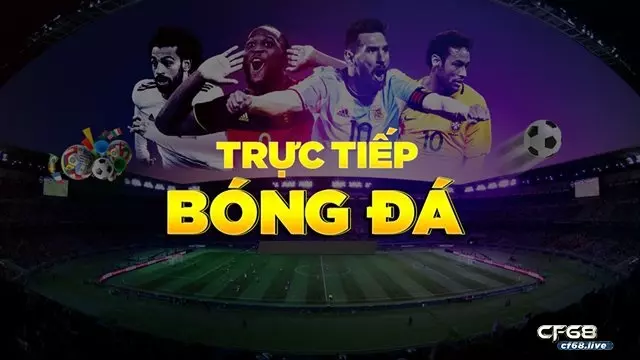 Trực tiếp bóng đá tại nhà cái