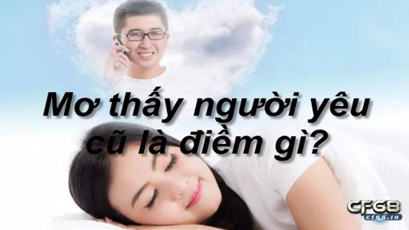 Mơ thấy người yêu cũ có điềm báo gì?