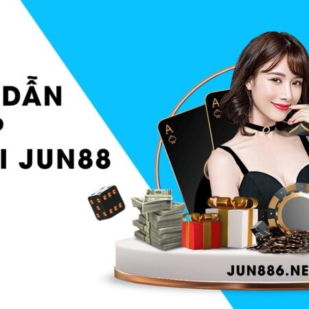 Hướng dẫn rút nạp nhà cái Jun88 qua đa phương thức an toàn