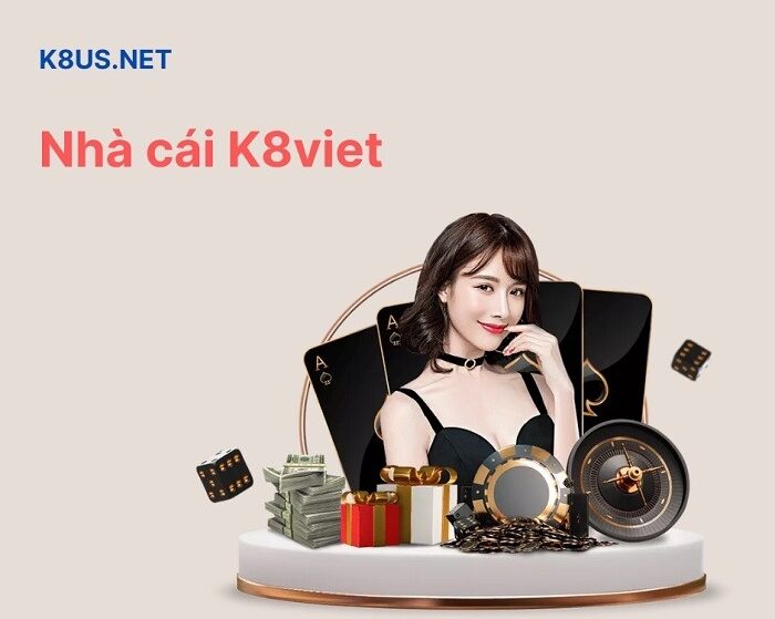 K8viet – Nơi đáng tin cậy cho người chơi cá độ trực tuyến