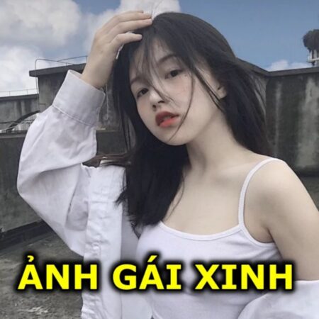 Anh gai 18+ đẹp với bộ sưu tập xinh lung linh, long lanh