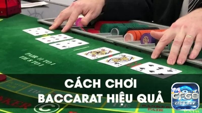 Cùng CF68 tìm hiểu về cách chơi Baccarat hiệu quả nhé!