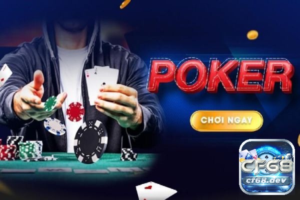 Game đánh bài đổi thưởng uy tín nhất hiện nay - Poker