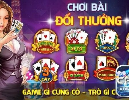 Game đánh bài đổi thưởng uy tín nhất hiện nay – Giải đáp cf68