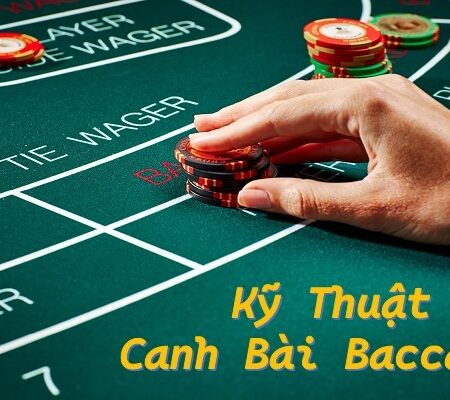 Kỹ thuật canh bài baccarat như thế nào cho hiệu quả nhất cf68