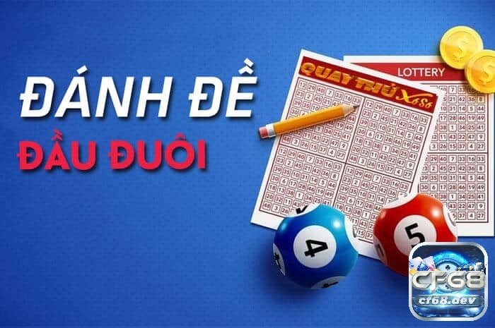 Khám phá đánh đề đầu đuôi là gì cùng CF68 nhé!