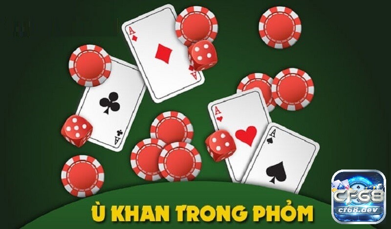 Ù khan là tình huống đáng gờm trong game Phỏm