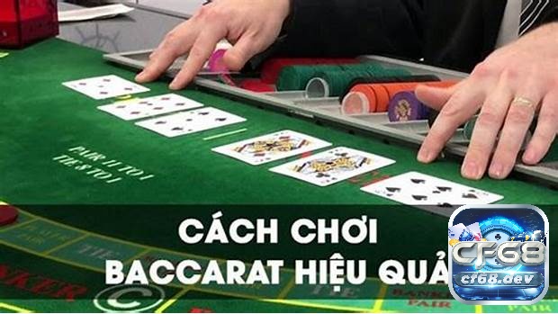 Khám phá cách chơi bài baccarat hiệu quả cùng CF68.WORLD nhé!