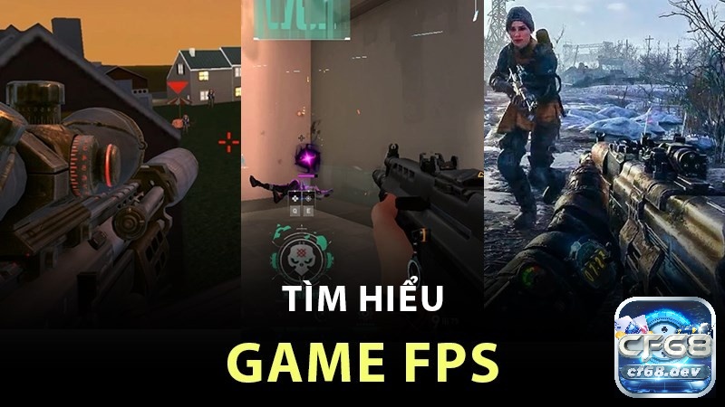 Khám phá game fps là gì cùng CF68.WORLD nhé!