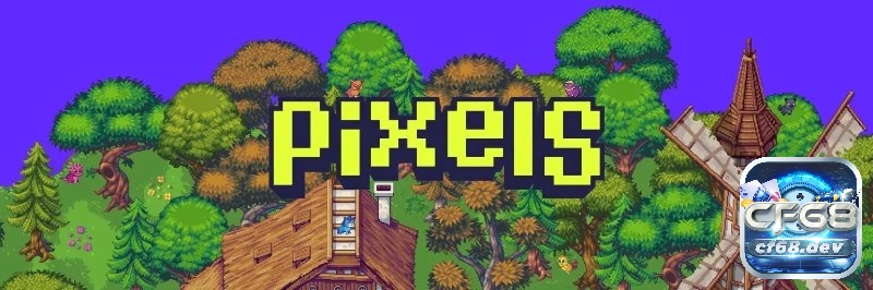 Pixels là tựa game NFT nông trại đồ họa pixels đỉnh cao