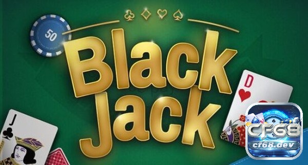 Blackjack là gì? Đánh bài blackjack như thế nào?