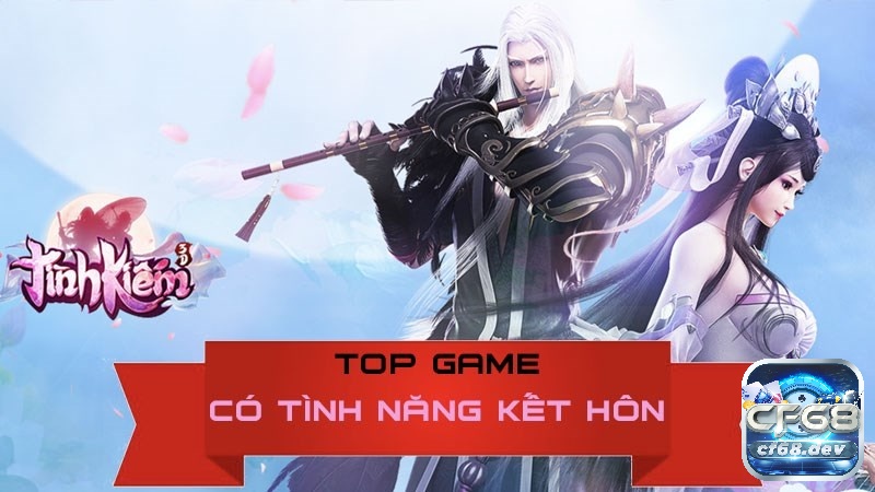 Khám phá game mobile có tính năng kết hôn cùng CF68 nhé!