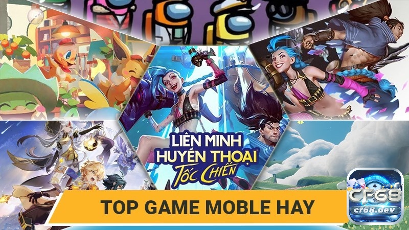 Tìm hiểu top game mobile hay cùng CF68 nhé!