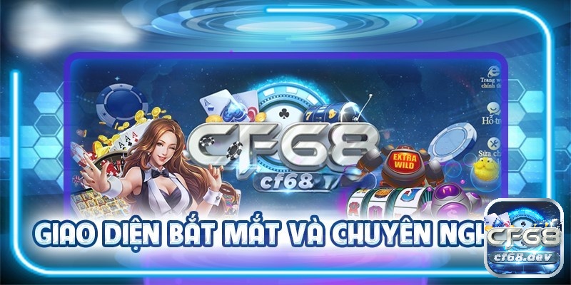 Giao diện xịn sò và chuyên nghiệp nên vô cùng dễ sử dụng dù là anh em cược thủ mới tham gia