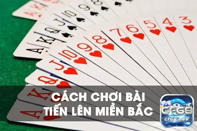 Mẹo chơi bài tiến lên miền bắc hay và hiệu quả nhất