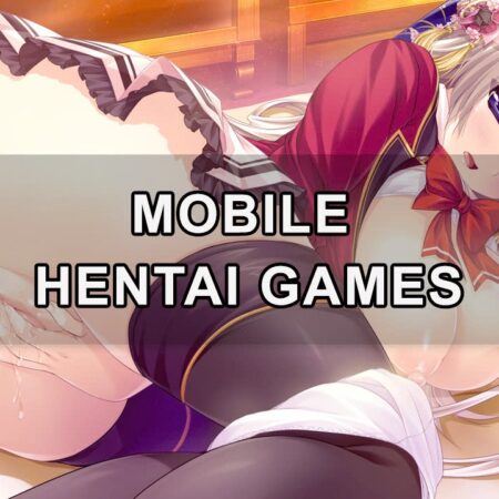 Mobile hentai games: Tựa game 18+ đình đám nhất hiện nay