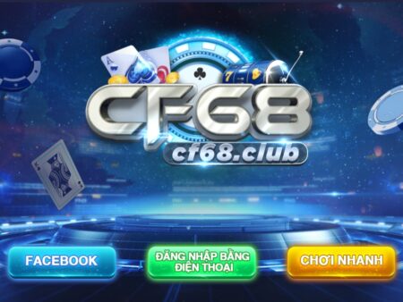 CF68.CLUP – Cổng game cá cược chất lượng nhất tại Việt Nam